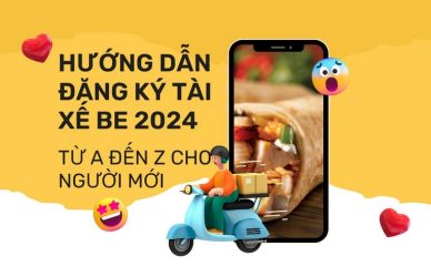 Hướng Dẫn Đăng Ký Tài Xế Be 2024 Từ A Đến Z Cho Người Mới